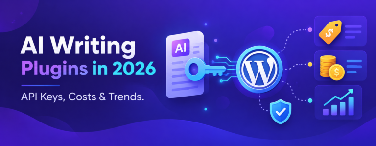 AI Writing Plugins in 2026: API Keys, Costs, Benefits & Trends